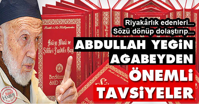 Abdullah Yeğin ağabeyden önemli tavsiyeler
