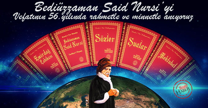 Vefatının 56. yılında Said Nursi'yi rahmetle anıyoruz