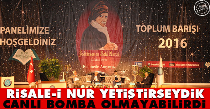 Risale-i Nur yetiştirseydik canlı bomba olmayabilirdi