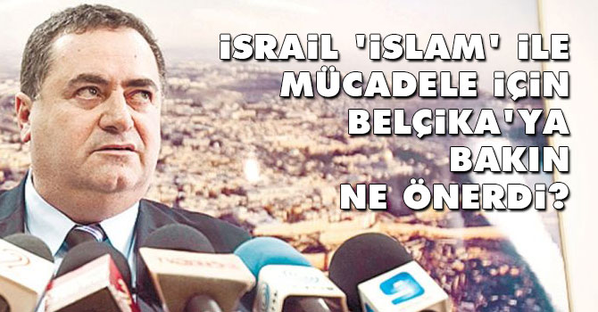 İsrail 'İslam' ile mücadele için Belçika'ya bakın ne önerdi?