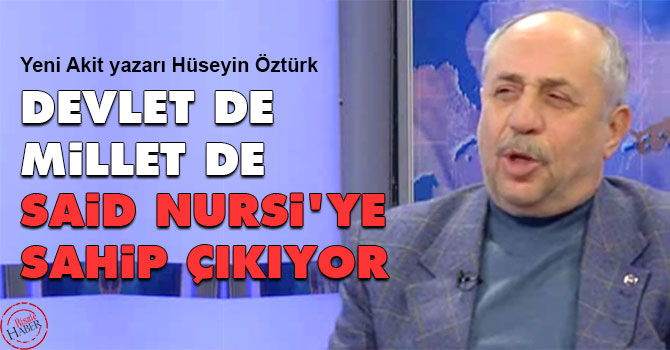 Devlet de millet de Said Nursi'ye sahip çıkıyor
