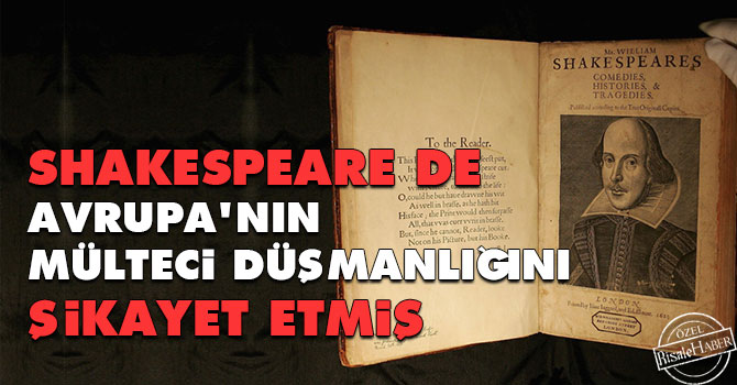Shakespeare de Avrupa'nın mülteci düşmanlığını şikayet etmiş