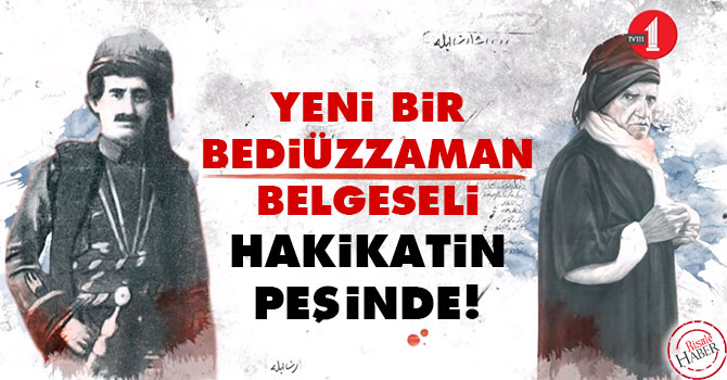 Yeni bir Bediüzzaman belgeseli: Hakikatin Peşinde!