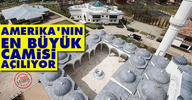 Amerika'nın en büyük camisi açılıyor