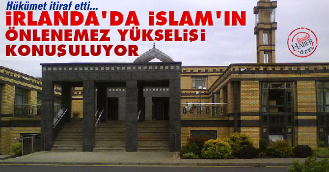 İrlanda'da İslam'ın önlenemez yükselişi konuşuluyor
