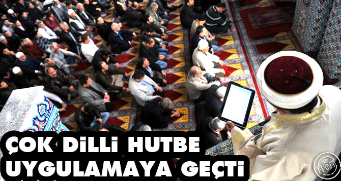 Çok dilli hutbe uygulamaya geçti