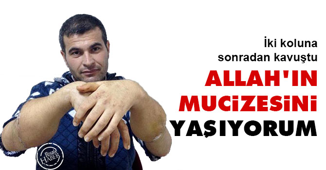 Allah'ın mucizesini yaşıyorum
