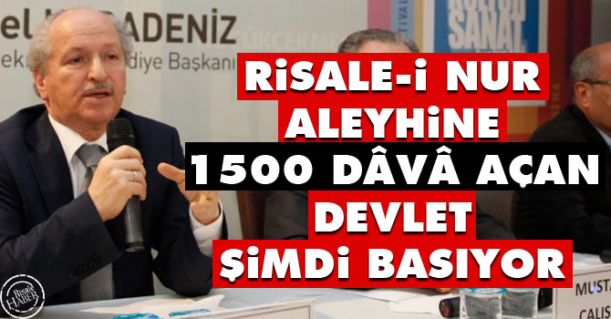Risale-i Nur aleyhine 1500 dâvâ açan devlet, şimdi basıyor