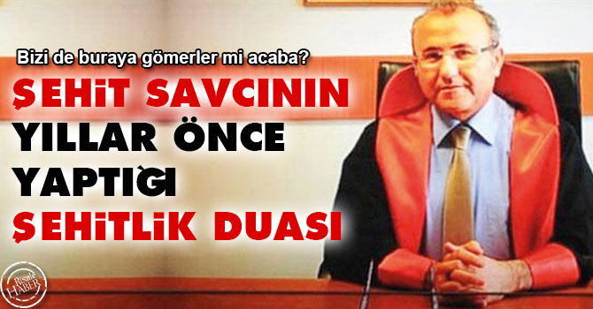 Şehit Savcı Mehmet Selim Kiraz'in şehitlik duası