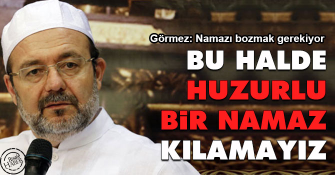 Bu halde huzurlu bir namaz kılamayız