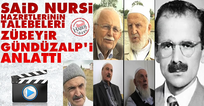 Said Nursi'nin talebeleri Zübeyir Gündüzalp Ağabeyi anlatıyor