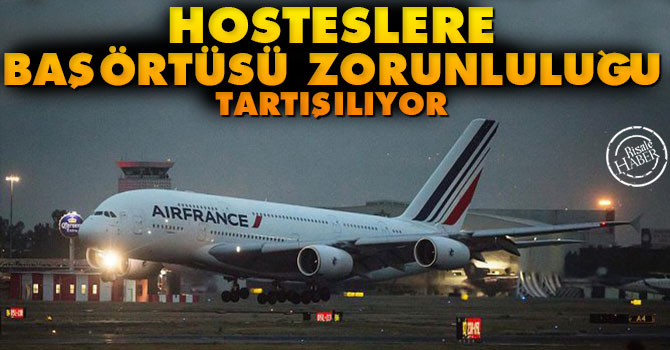 Hosteslere 'başörtüsü zorunluluğu' tartışması