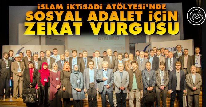 İslam İktisadi Atölyesi'nde sosyal adalet için zekat vurgusu