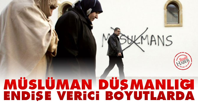 Müslüman düşmanlığı endişe verici boyutlarda