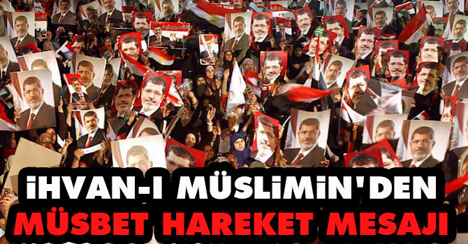 İhvan'dan 'müsbet hareket' mesajı