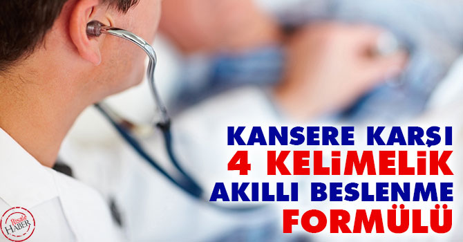 Kanserden korunmak için 4 kelimelik akıllı beslenme formülü