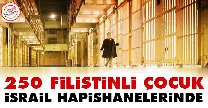 İsrail hapishanelerinde 250 Filistinli çocuk var