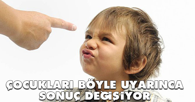 Çocukları böyle uyarınca sonuç değişiyor