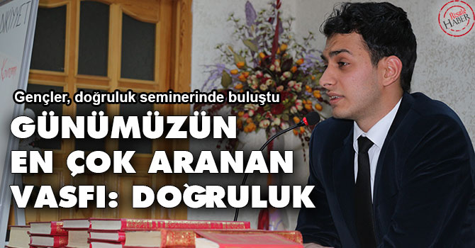 Günümüzün en çok aranan vasfı: Doğruluk