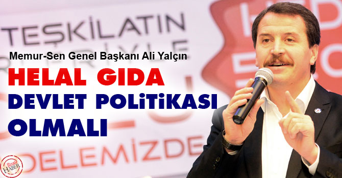Helal gıda, devlet politikası olmalı