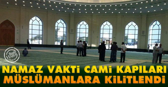 Namaz vakti cami kapıları müslümanlara kilitlendi