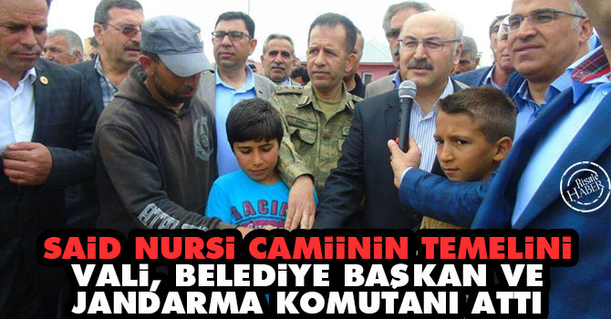 Said Nursi camiinin temelini vali, belediye başkanı ve jandarma komutanı attı