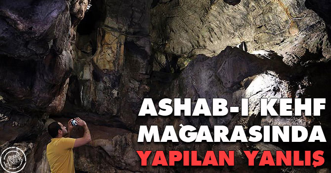 Ashab-ı Kehf mağarasında yapılan yanlış