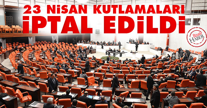 Bu yılki 23 Nisan kutlamaları iptal edildi!