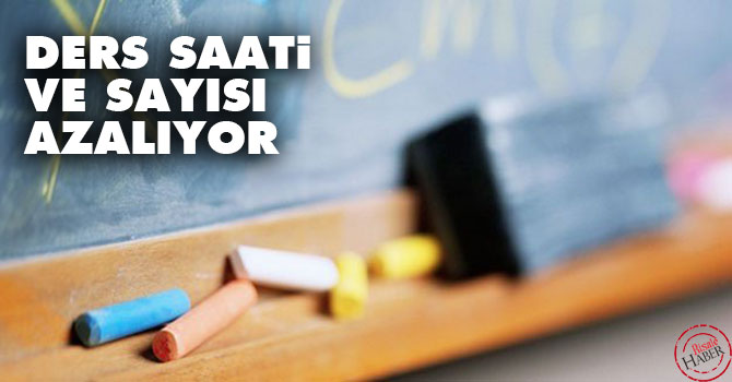 Ders saati ve sayısı azalıyor