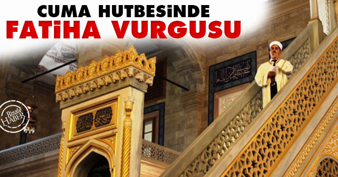 Cuma hutbesinde Fatiha vurgusu