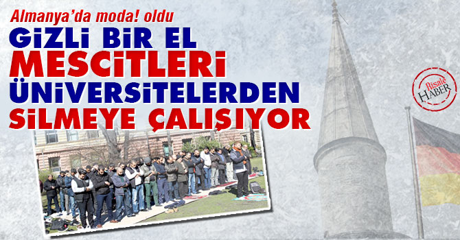 Gizli bir el mescitleri üniversitelerden silmeye çalışıyor