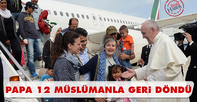 Papa Vatikan'a 12 Müslümanla döndü