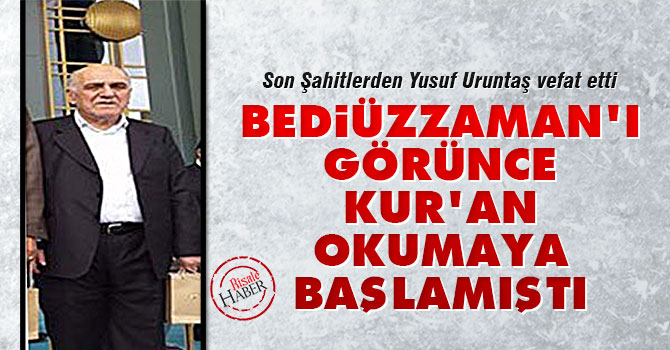 Bediüzzaman'ı görünce Kur'an okumaya başlamıştı