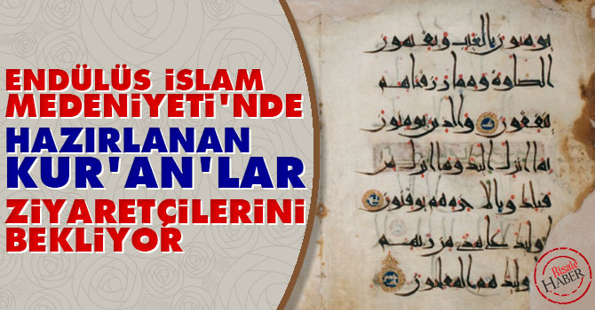 Endülüs İslam Medeniyetinde hazırlanan Kur'an'lar