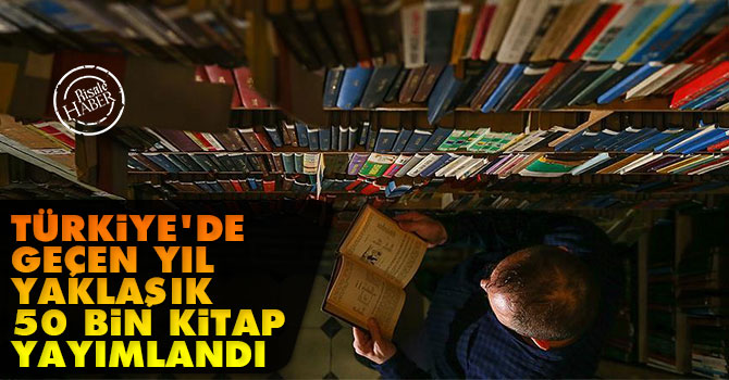 Türkiye'de geçen yıl yaklaşık 50 bin kitap yayımlandı