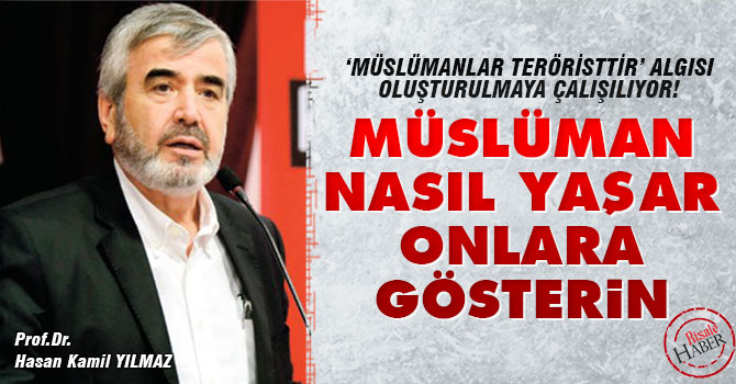 Müslüman nasıl yaşar onlara gösterin
