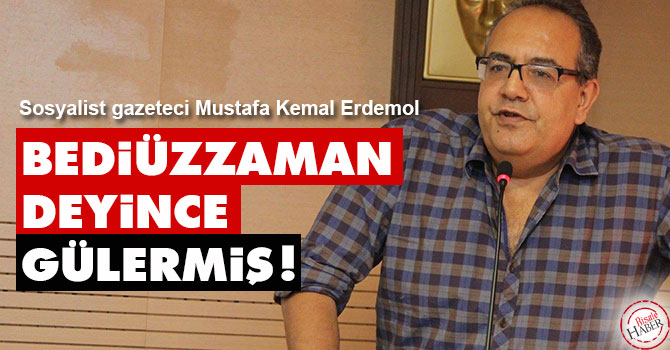 Bediüzzaman deyince gülermiş!