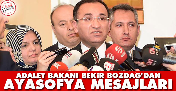Adalet Bakanı Bekir Bozdağ'dan Ayasofya mesajları