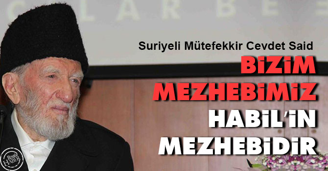 Bizim mezhebimiz Habil’in mezhebidir