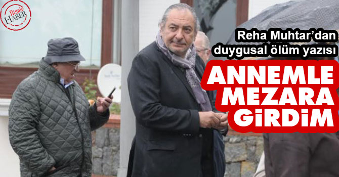 Annemle mezara girdim