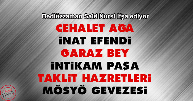 Cehalet ağa, inat efendi, garaz bey, intikam paşa, taklit hazretleri, mösyö gevezesi