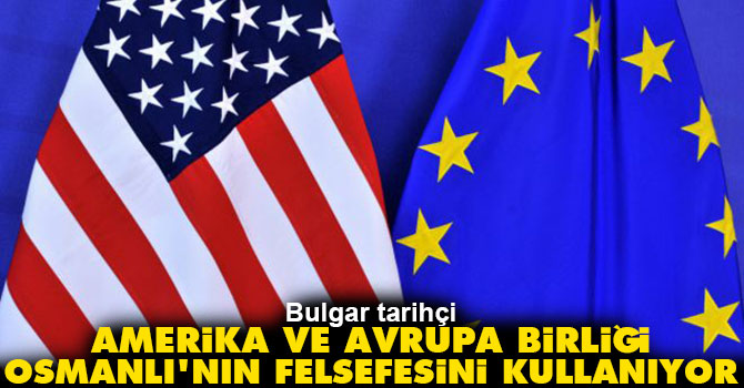 Amerika ve AB Osmanlı'nın felsefesini kullanıyor
