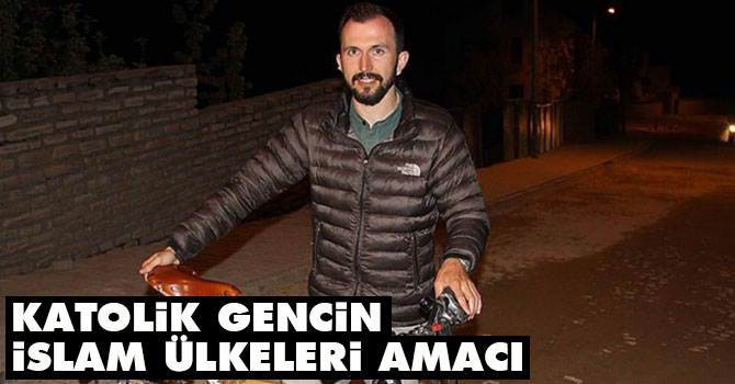 Katolik gencin İslam ülkeleri amacı