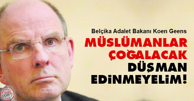 Müslümanlar çoğalacak düşman edinmeyelim!
