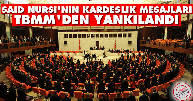 Said Nursi'nin kardeşlik mesajları TBMM'den yankılandı