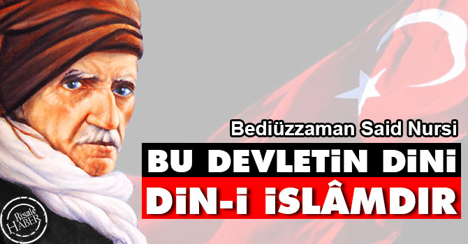 Bediüzzaman: Bu devletin dini, din-i İslâmdır