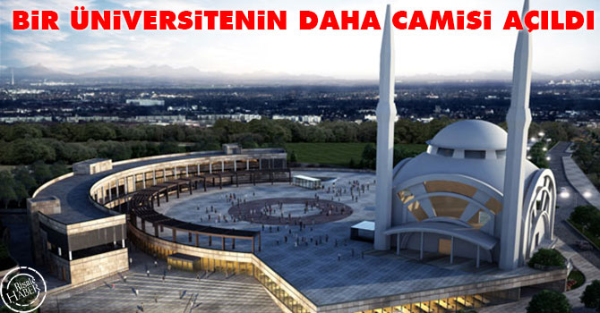 Bir üniversitenin daha camisi açıldı