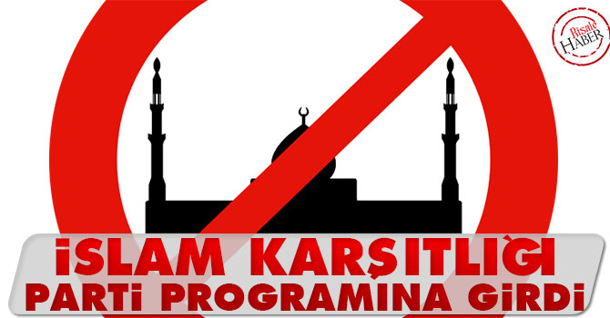 İslam karşıtlığı parti programına girdi