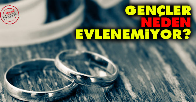 Gençler neden evlenemiyor?