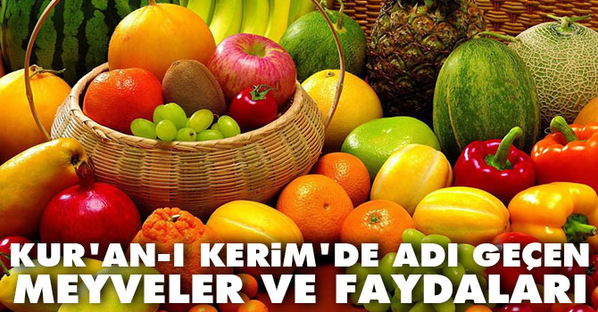 Kur'an-ı Kerim'de adı geçen meyveler ve faydaları